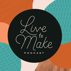 Live to Make