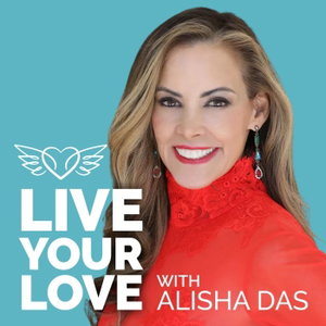 Live Your Love - The Alisha Das Show