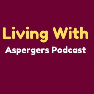 Living With Asperger's Podcast