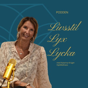 Livsstil, Lyx och Lycka med Katarina Krüger