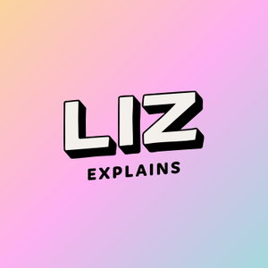 Liz Explains