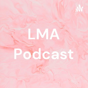 LMA Podcast