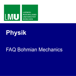 LMU FAQ Bohmian Mechanics