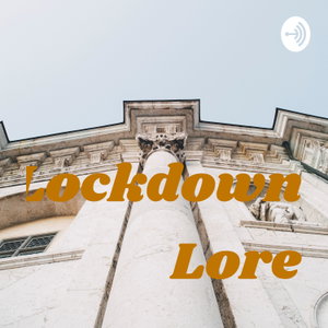 Lockdown Lore