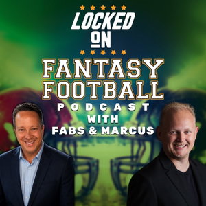 Locked On Fantasy Football with Fabs & Marcus