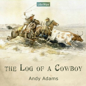 Log of a Cowboy, The by Andy Adams (1859 - 1935)