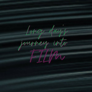 Long Day's Journey Into Film 