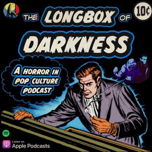 Longbox of Darkness - A Horror In Pop Culture Podcast