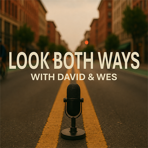 Look Both Ways with David & Wes