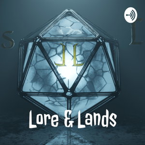 Lore & Lands- A DND podcast