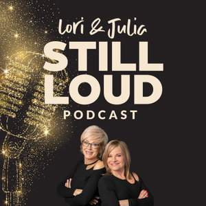 Lori & Julia STILL LOUD