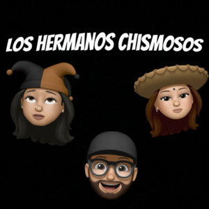 Los Hermanos Chismoso Podcast