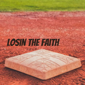 Losin the Faith - A San Diego Padres Baseball Podcast 