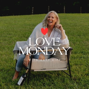Love Monday with Katy Ripp