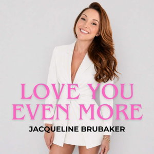 Love You Even More with Jacqueline Brubaker
