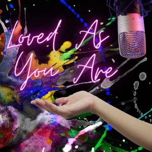 Loved As You Are - An Ignatian Podcast