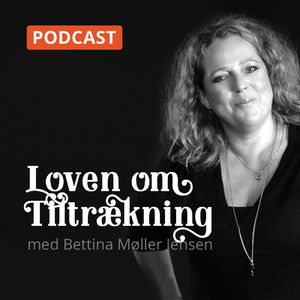 Loven om Tiltrækning med Bettina Møller Jensen