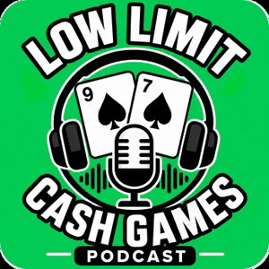 Low Limit Cash Games Poker Podcast
