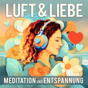 Luft & Liebe, Meditation, Hypnose und Entspannung