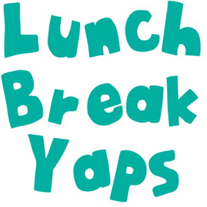 Lunch Break Yaps