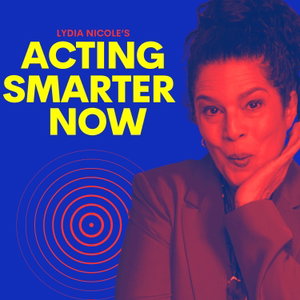 Lydia Nicole's Acting Smarter Now Podcast