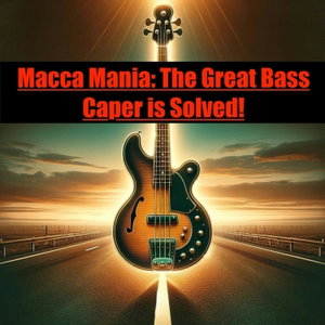 Macca Mania: The Great Bass Caper is Solved!