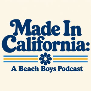 Made In California: A Beach Boys Podcast