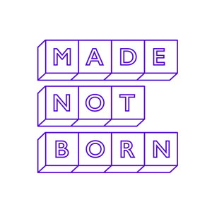 Made Not Born