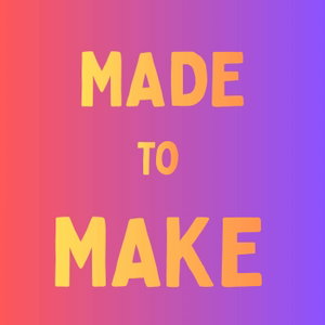 Made to Make