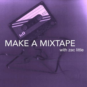 Make a Mixtape with Zac Little