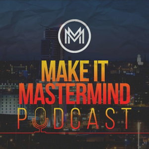 MAKE IT MASTERMIND PODCAST