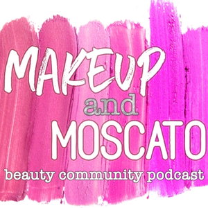 Makeup and Moscato