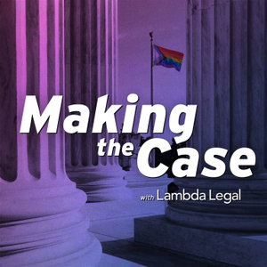 Making The Case with Lambda Legal