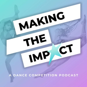 Making The Impact - A Dance Competition Podcast