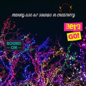 Making Use of Sounds In Creativity 