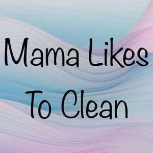 Mama Likes To Clean 