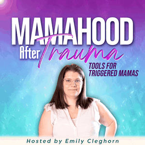 Mamahood After Trauma | Healing Childhood Trauma, Parenting Triggers & Emotional Regulation for Moms