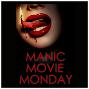 Manic Movie Monday Podcast 