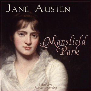 Mansfield Park (dramatic reading) by Jane Austen (1775 - 1817)
