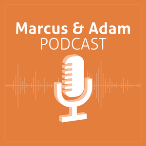 Marcus & Adam Podcast