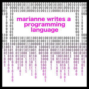 Marianne Writes a Programming Language
