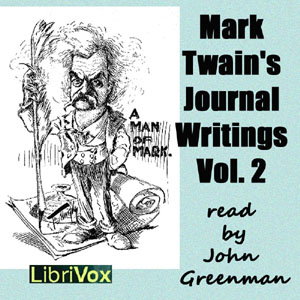 Mark Twain's Journal Writings, Volume 2 by Mark Twain (1835 - 1910)