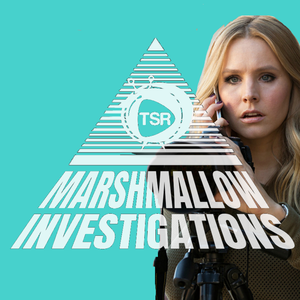 Marshmallow Investigations: A Veronica Mars Podcast