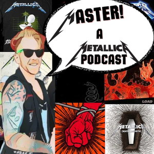 Master! A MetallicA Podcast