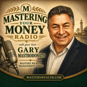 Mastering Your Money with Gary Mastrodonato
