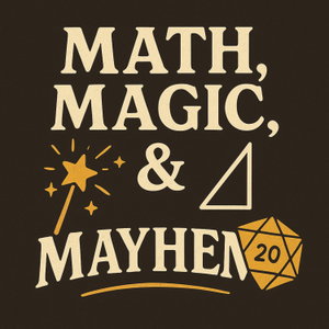Math, Magic, and Mayhem