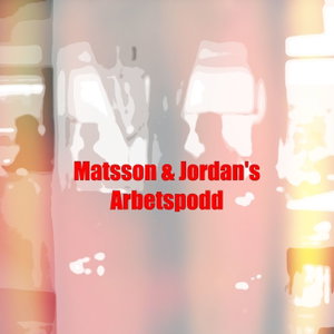 Matsson & Jordan's Arbetspodd
