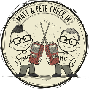 Matt & Pete Check in
