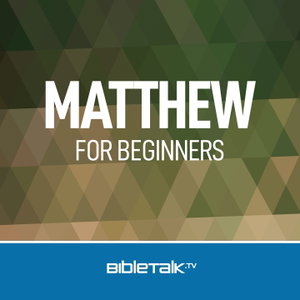 Matthew for Beginners — Bible Study with Mike Mazzalongo