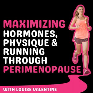 Maximizing Hormones, Physique & Running Through Perimenopause